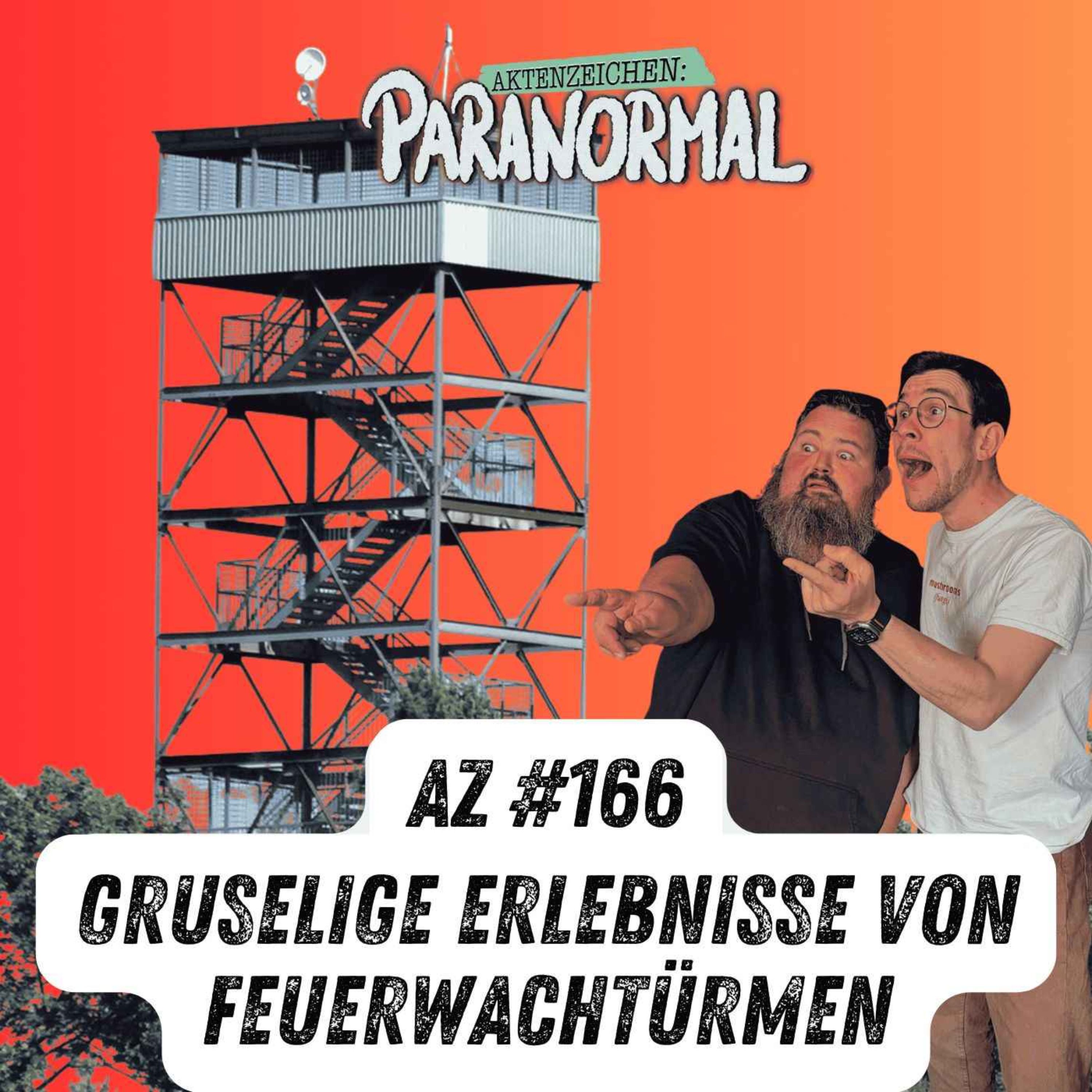 AZ #166 - Gruselige Erlebnisse von Feuerwachtürmen