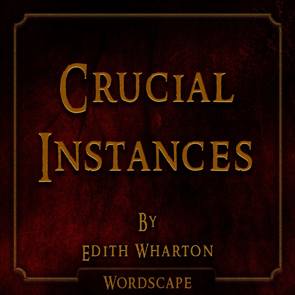 Crucial Instances (By Edith Wharton)