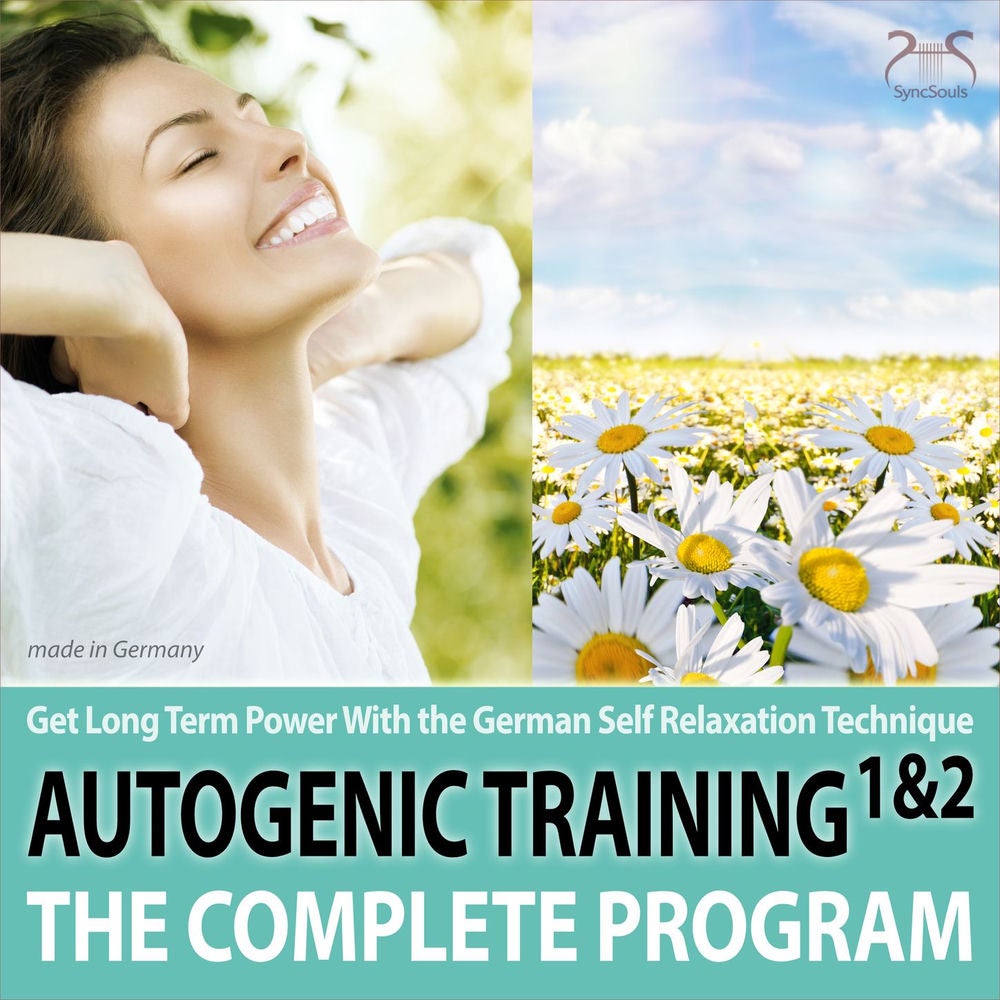 Autogenic Training 1 & 2 - The Complete Program - Get Long Term Power with the German Self Relaxation Technique