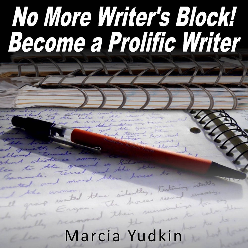 No More Writer's Block! - Become a Prolific Writer