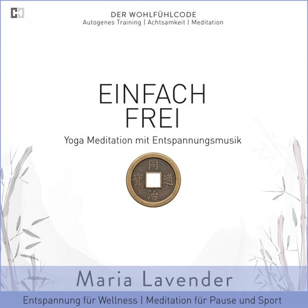 Einfach Frei - Yoga Meditation mit Entspannungsmusik - Entspannung für Wellness - Meditation für Pause und Sport
