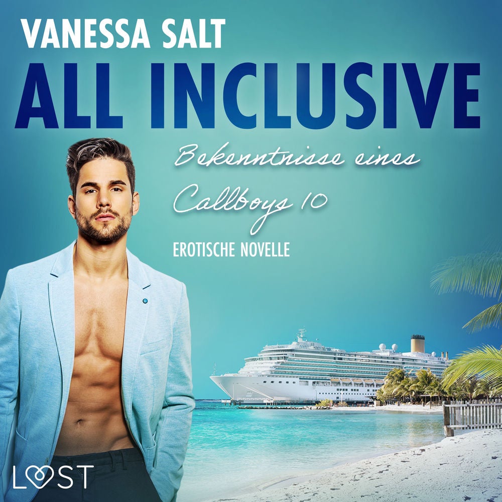 All inclusive – Bekenntnisse eines Callboys 10 - Erotische Novelle
