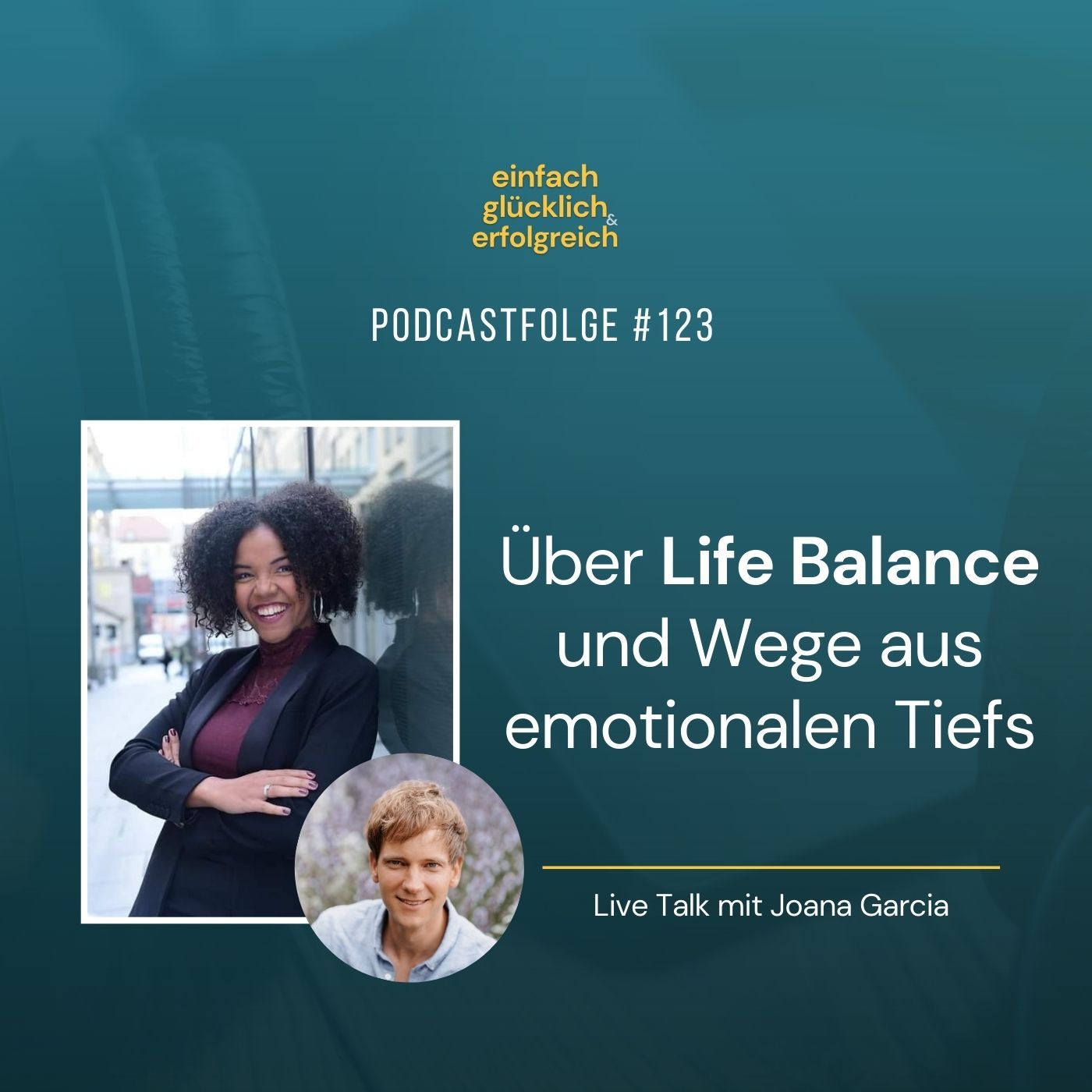 #123 - Über Life Balance und Wege aus emotionalen Tiefs - Instagram Live Talk mit Joana Garcia (Teil 2)