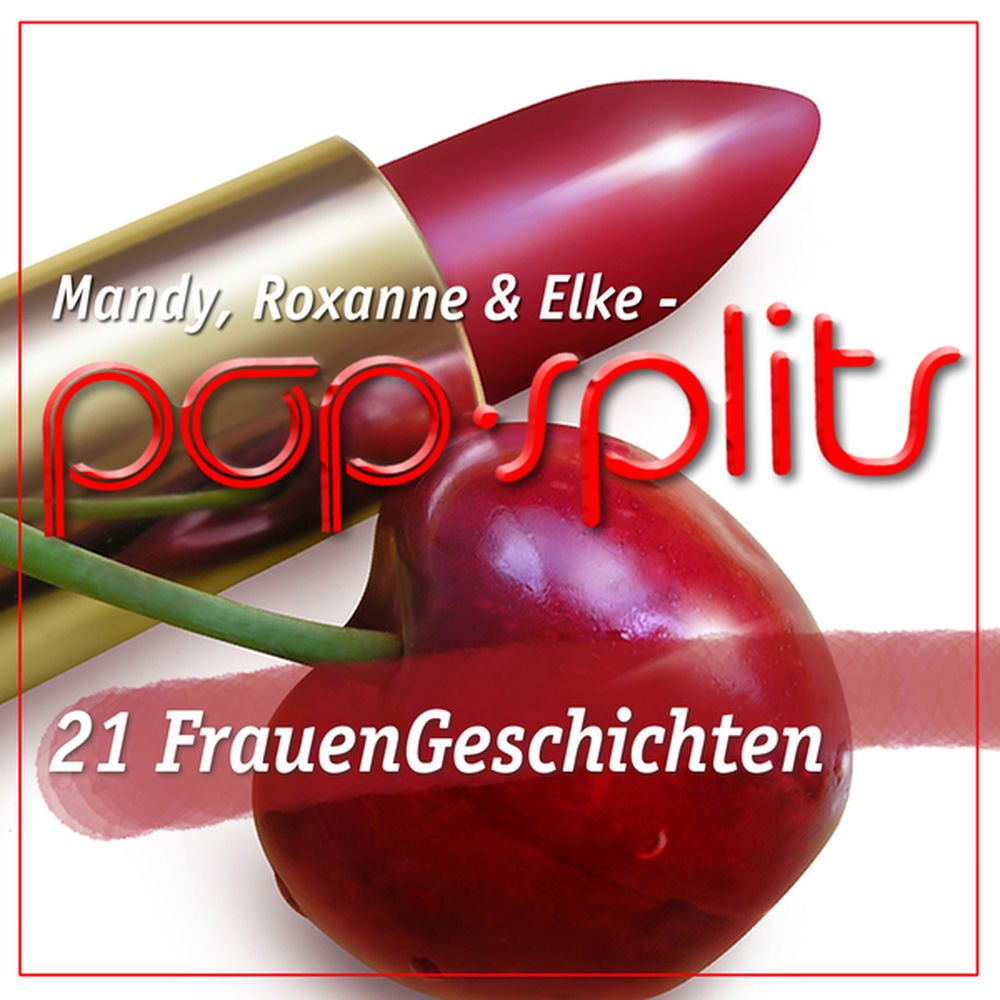pop-splits – Mandy, Roxanne & Elke – 21 Stories zu Songs über Frauen