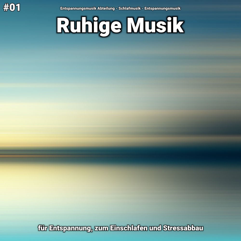 #01 Ruhige Musik für Entspannung, zum Einschlafen und Stressabbau