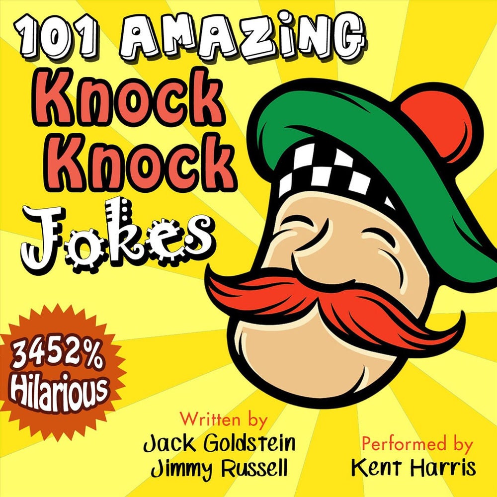 101 Amazing Knock Knock Jokes - Told by Master Funnyman Kent Harris