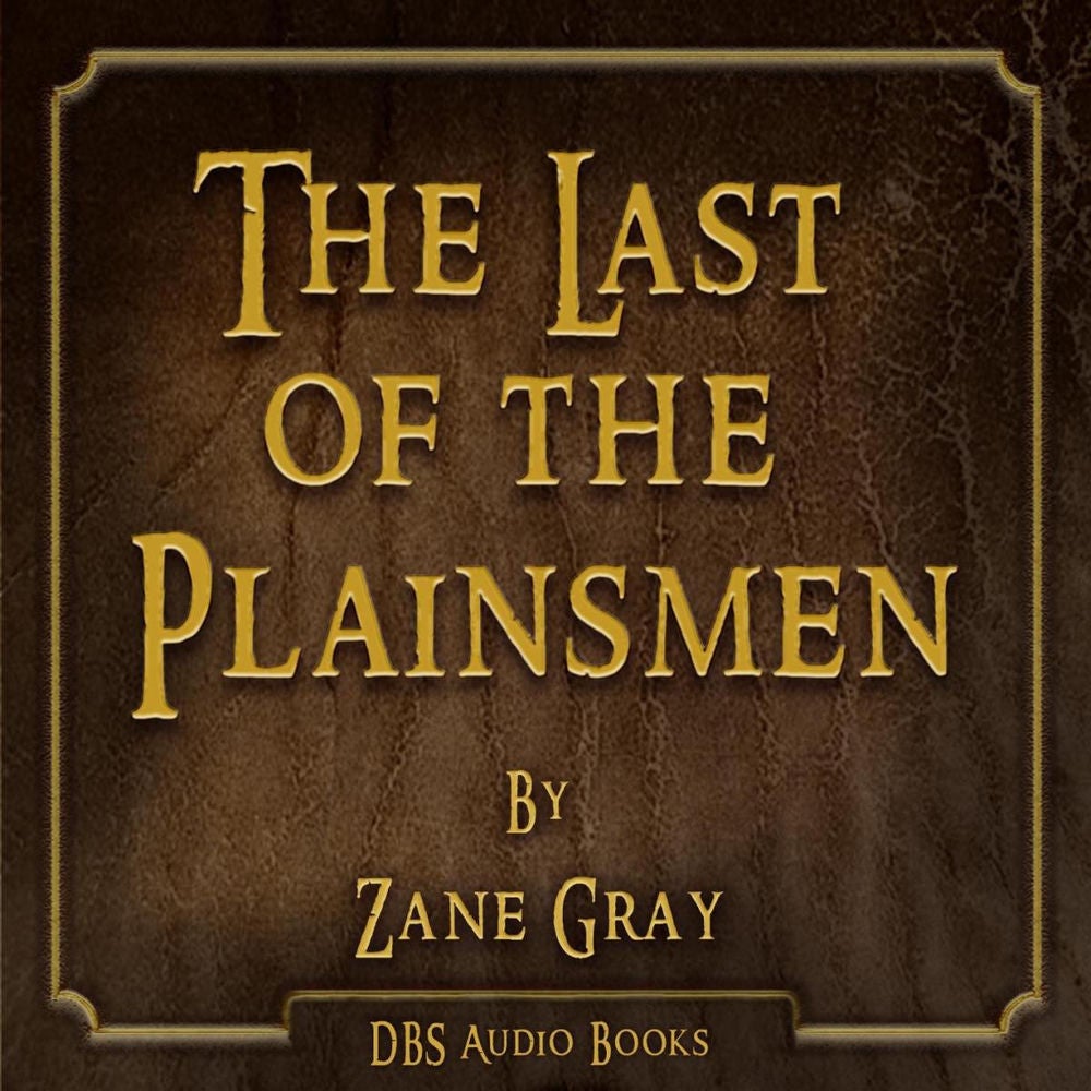 The Last of the Plainsmen - Zane Gray