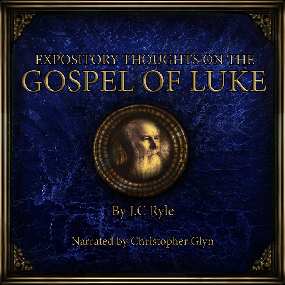 Expository Thoughts on the Gospel of Luke