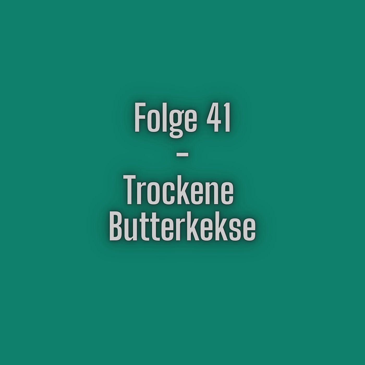 Folge 41 - Trockene Butterkekse