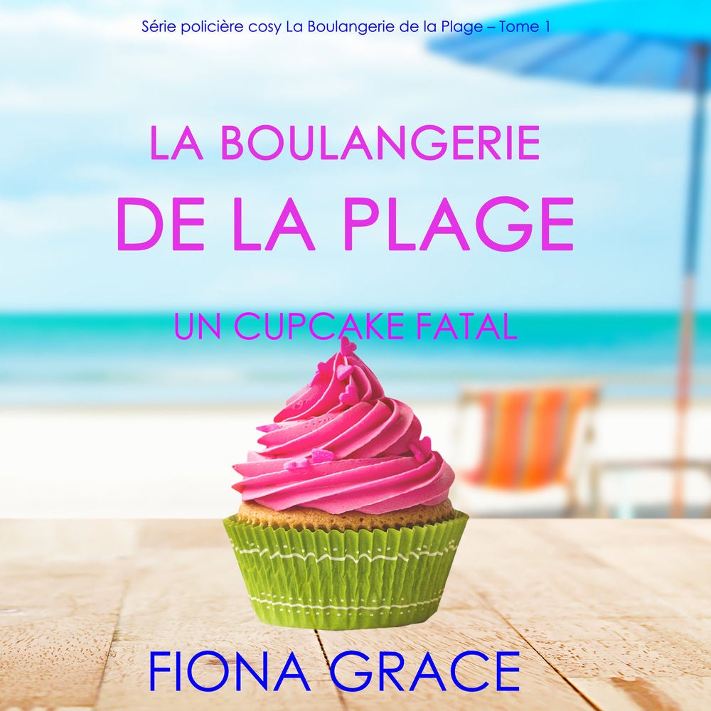 La Boulangerie de la Plage: Un Cupcake Fatal (Série policière cosy La Boulangerie de la Plage – Tome 1)