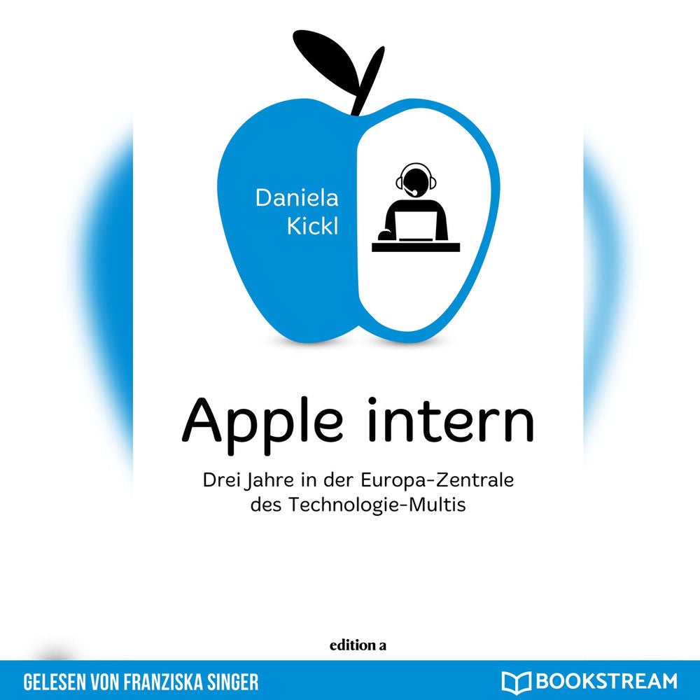 Apple intern - Drei Jahre in der Europa-Zentrale des Technologie-Multis