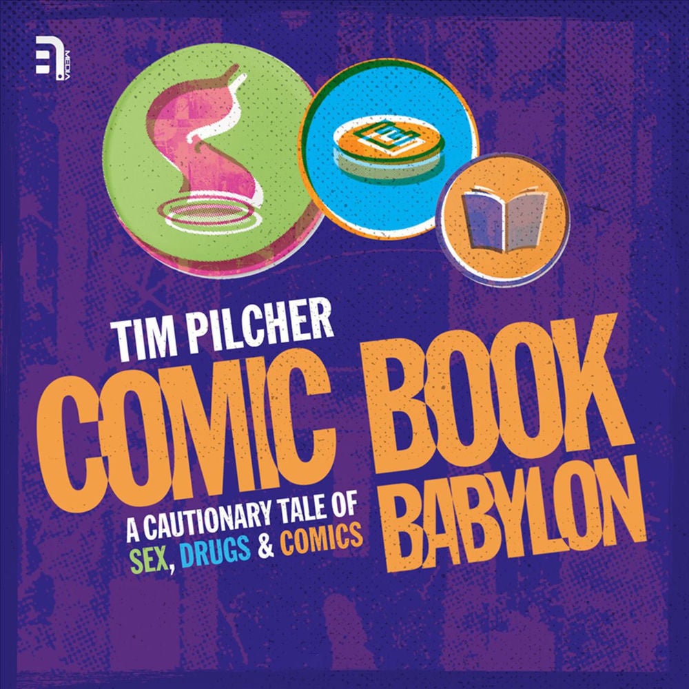 Comic Book Babylon - A Cautionary Tale of Sex, Drugs and Comics
