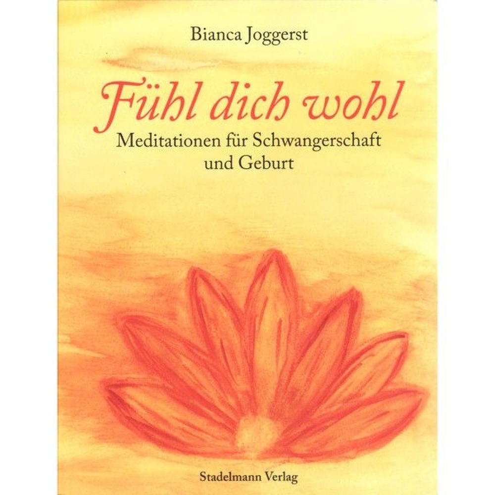 Fühl Dich Wohl - Meditationen Für Schwangerschaft Und Geburt