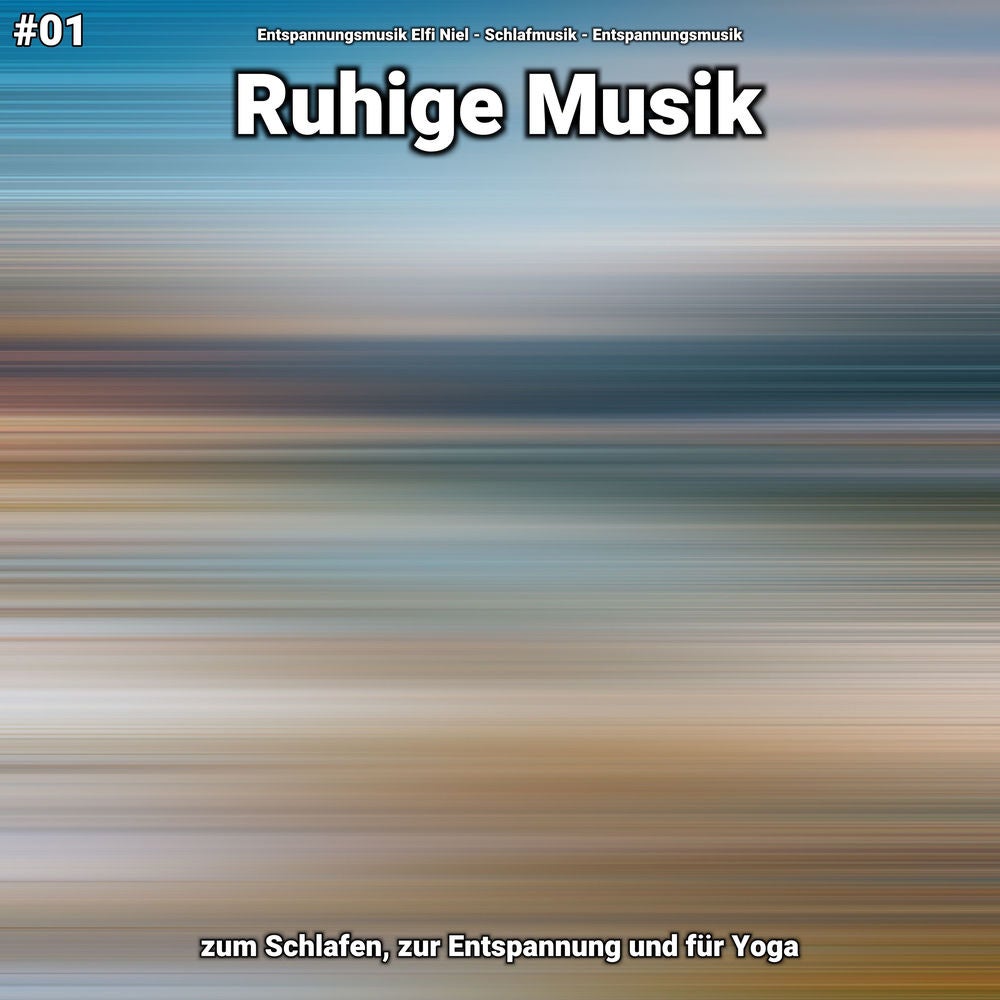 #01 Ruhige Musik zum Schlafen, zur Entspannung und für Yoga