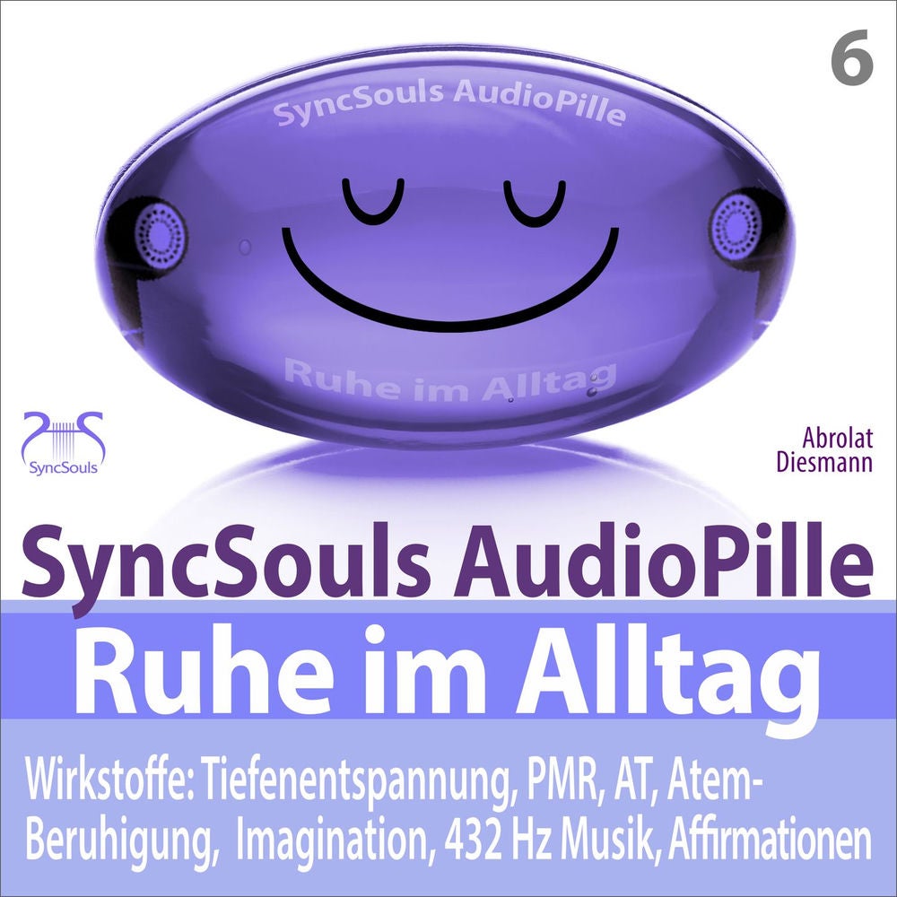 Ruhe im Alltag - SyncSouls Audiopille: Tiefenentspannung, PMR, AT, Atem Beruhigung, Imagination, 432 Hz Musik, Affirmation