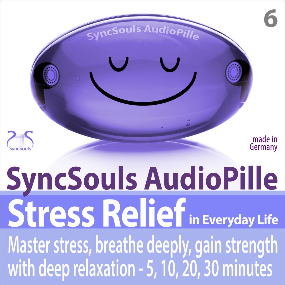 Stress Relief in Everyday Life - Master Stress, Breathe Deeply, Gain Strength with Deep Relaxation - 5, 10, 20, 30 Minutes (Syncso