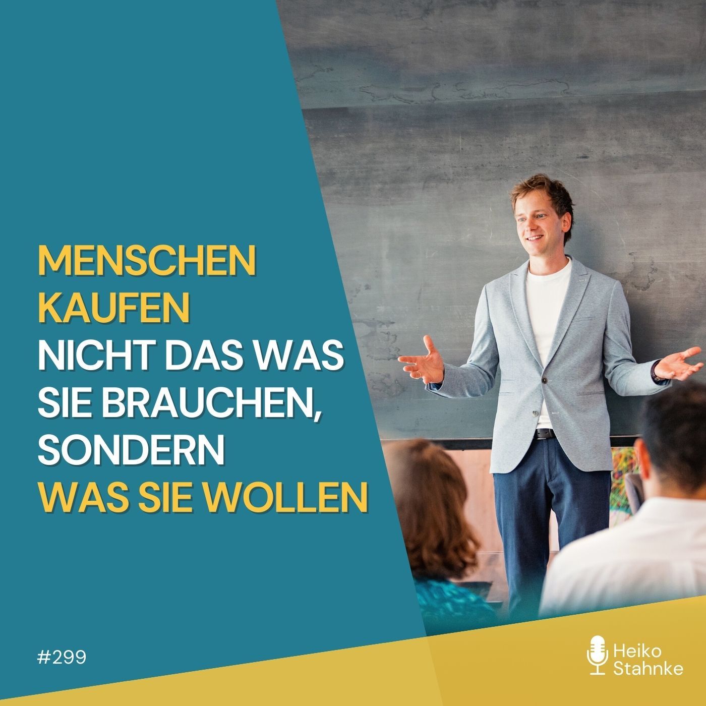 #299 - Menschen kaufen nicht das, was sie brauchen, sondern was sie wollen