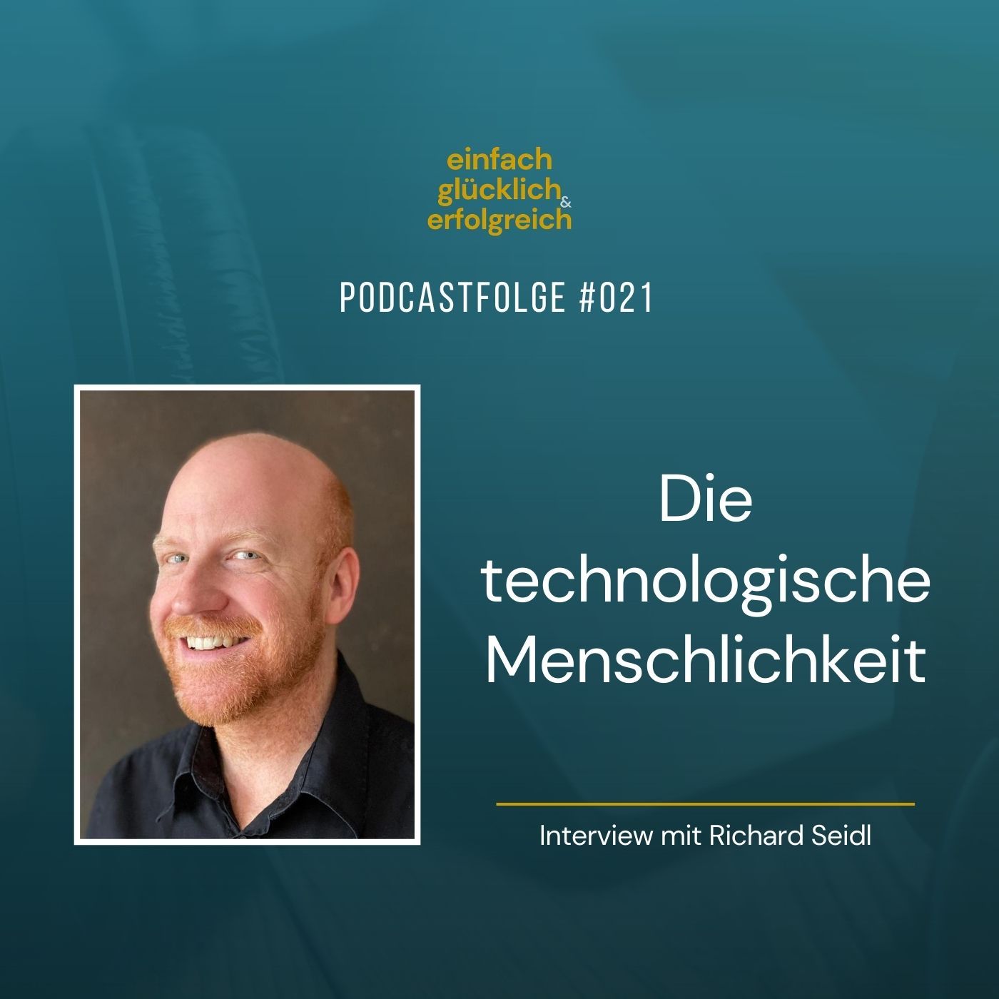 #021 - Die technologische Menschlichkeit - Interview mit Richard Seidl (Teil 1)