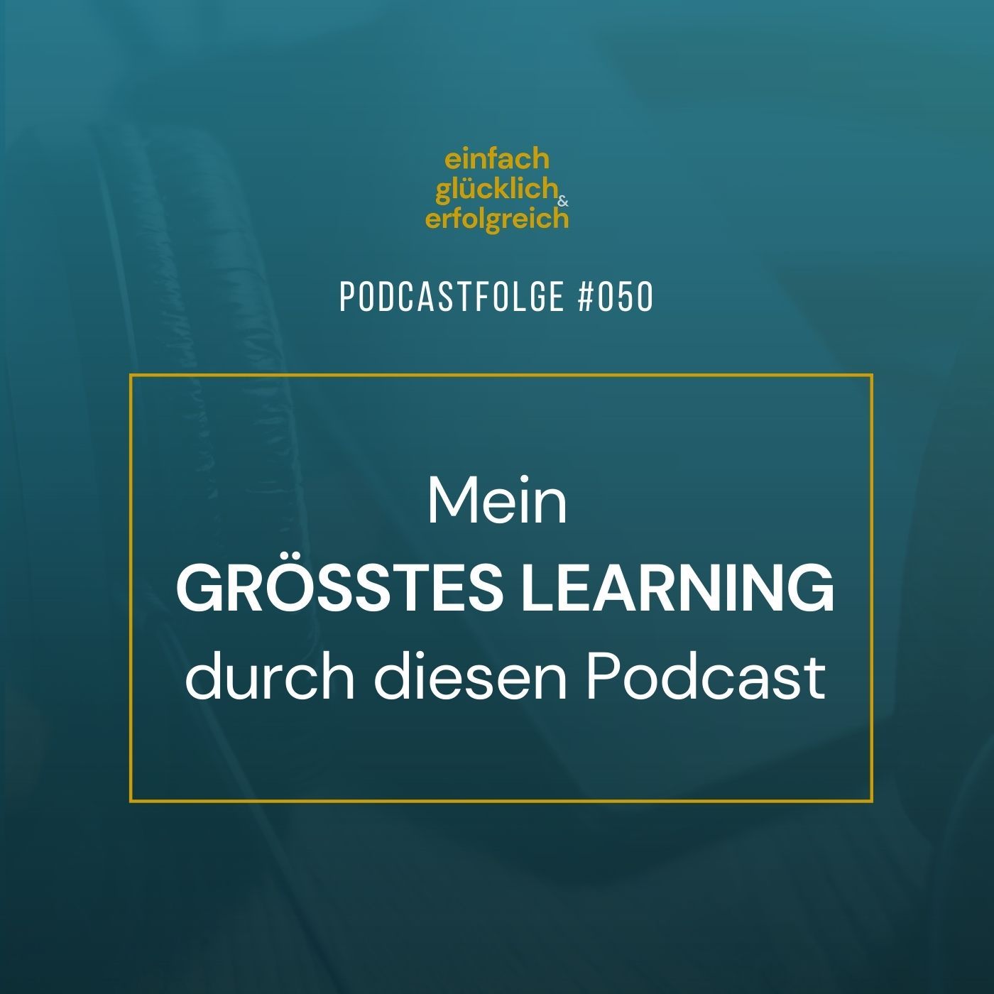 #050 - Mein größtes Learning durch diesen Podcast