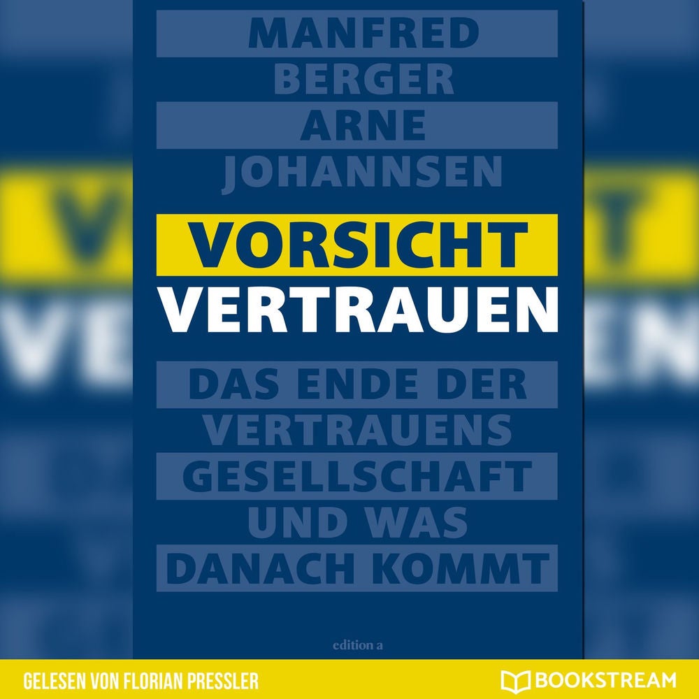 Vorsicht Vertrauen - Das Ende der Vertrauensgesellschaft und was danach kommt