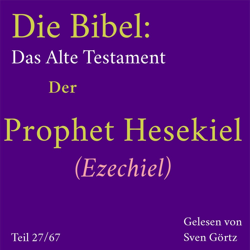 Die Bibel – Das Alte Testament: Der Prophet Hesekiel (Ezechiel)
