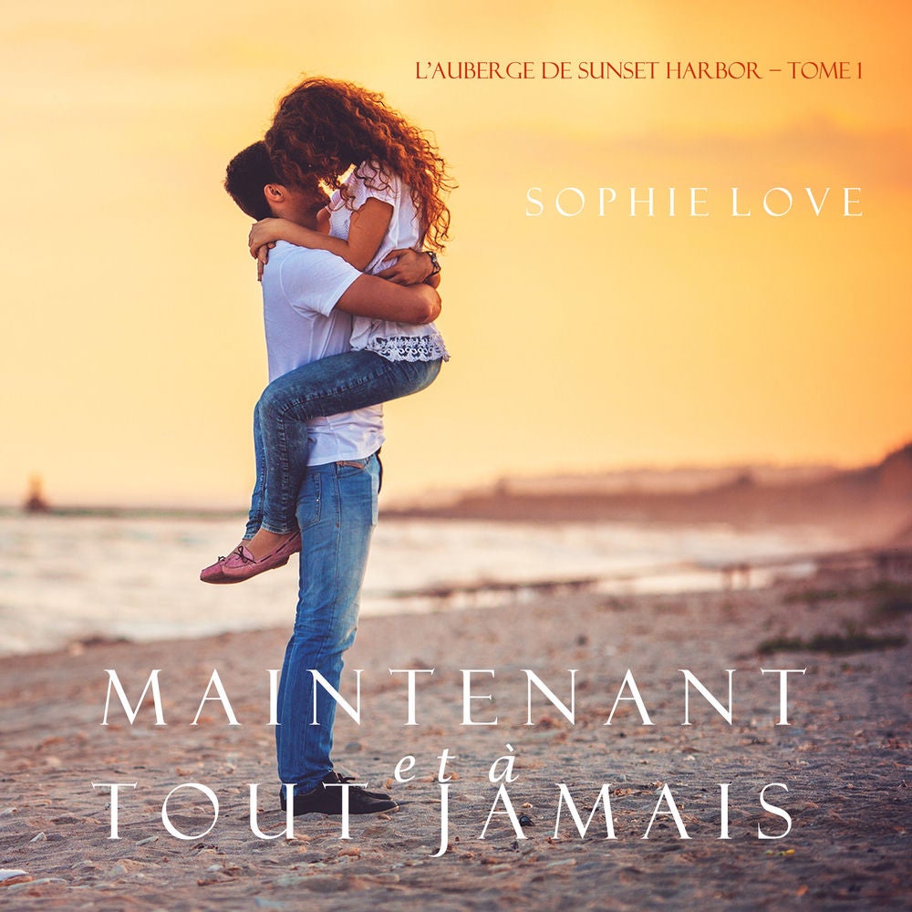 Maintenant et À Tout Jamais (L'Hôtel de Sunset Harbor – Tome 1)
