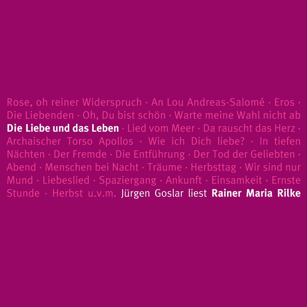 Die Liebe Und Das Leben - Rilkes schönste Gedichte