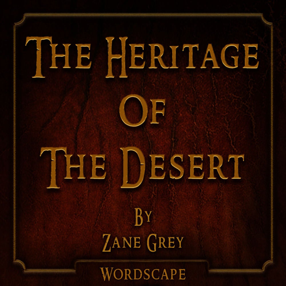 The Heritage of the Desert (By Zane Grey)