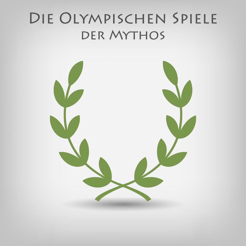 Die Olympischen Spiele - Der Mythos