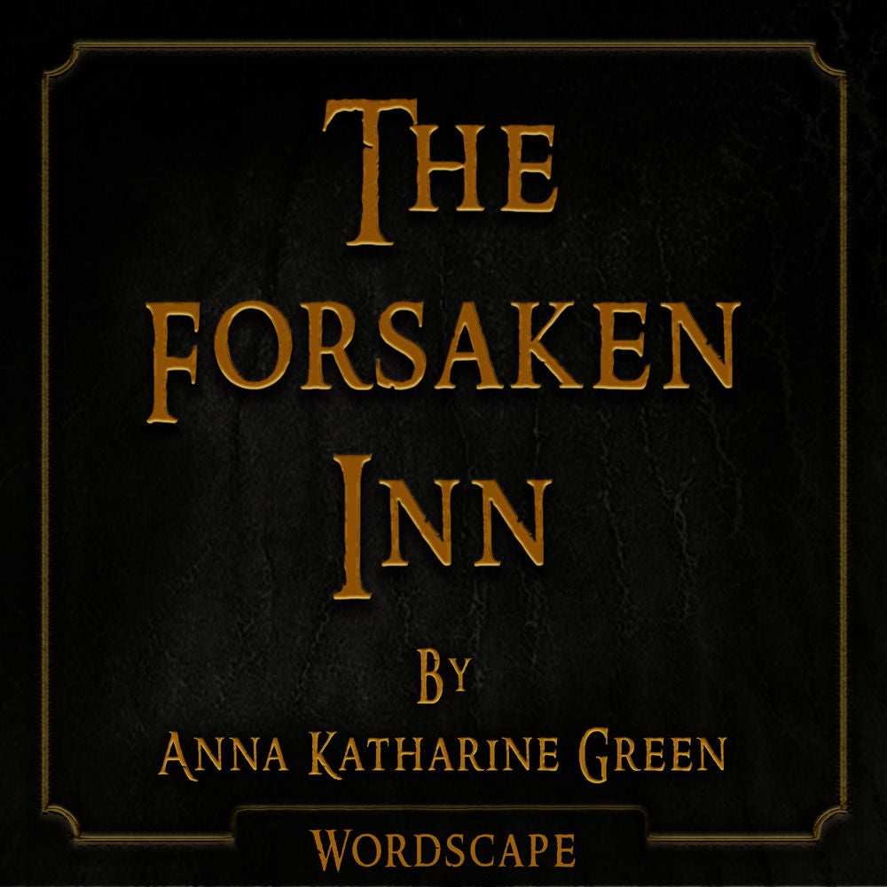 The Forsaken Inn (By Anna Katharine Green)