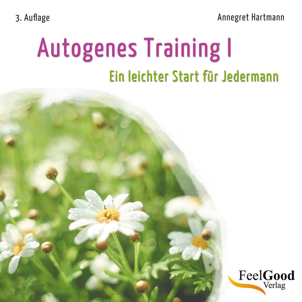 Autogenes Training I - Ein leichter Start für Jedermann