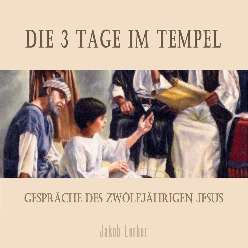 Die 3 Tage im Tempel - Gespräche des 12jährigen Jesus