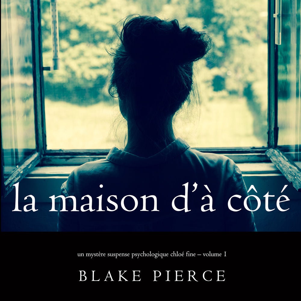 La maison d'à côté (Un mystère suspense psychologique Chloé Fine – Volume 1)
