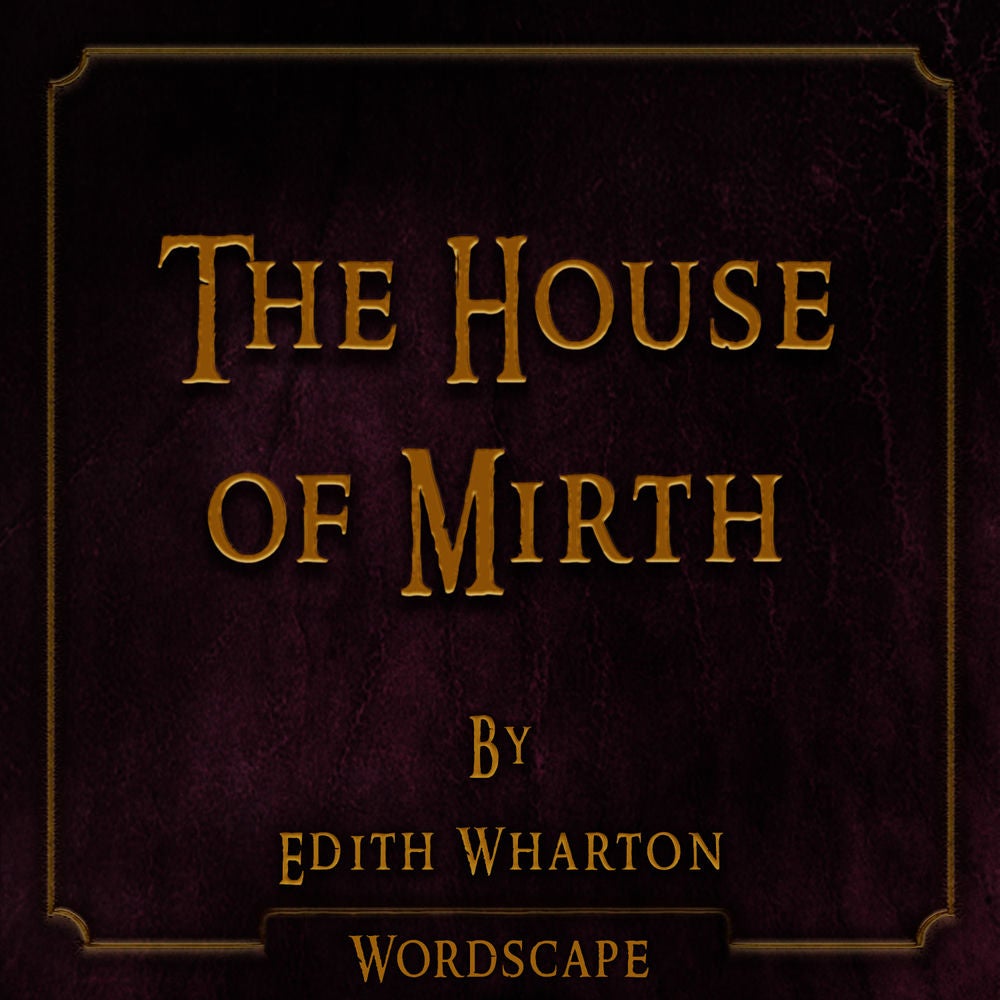 The House of Mirth (By Edith Wharton)