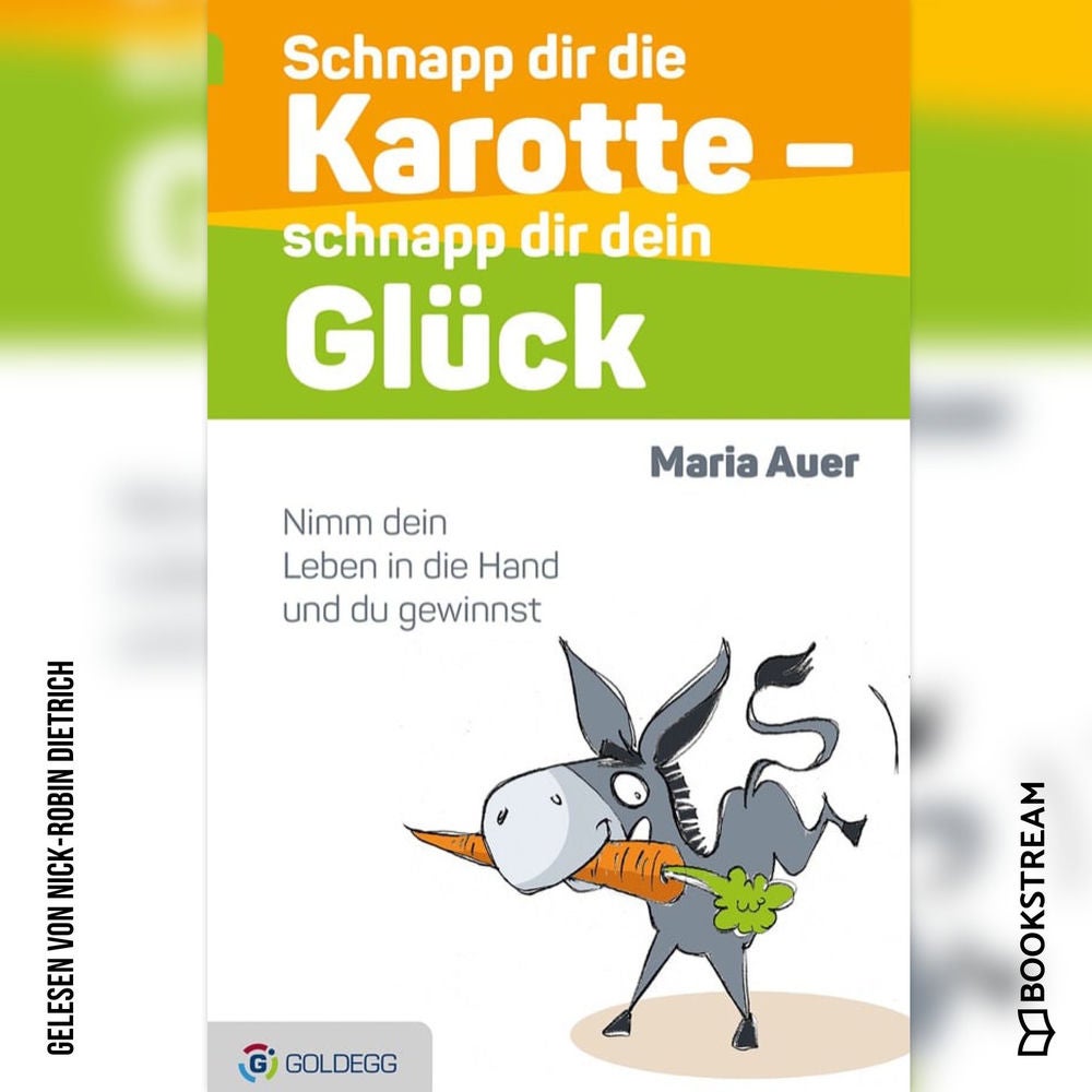 Schnapp dir die Karotte - schnapp dir dein Glück - Nimm dein Leben in die Hand und du gewinnst