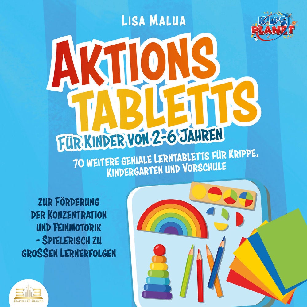 Aktionstabletts für Kinder von 2-6 Jahren: 70 weitere geniale Lerntabletts für Krippe, Kindergarten und Vorschule zur Förderung de
