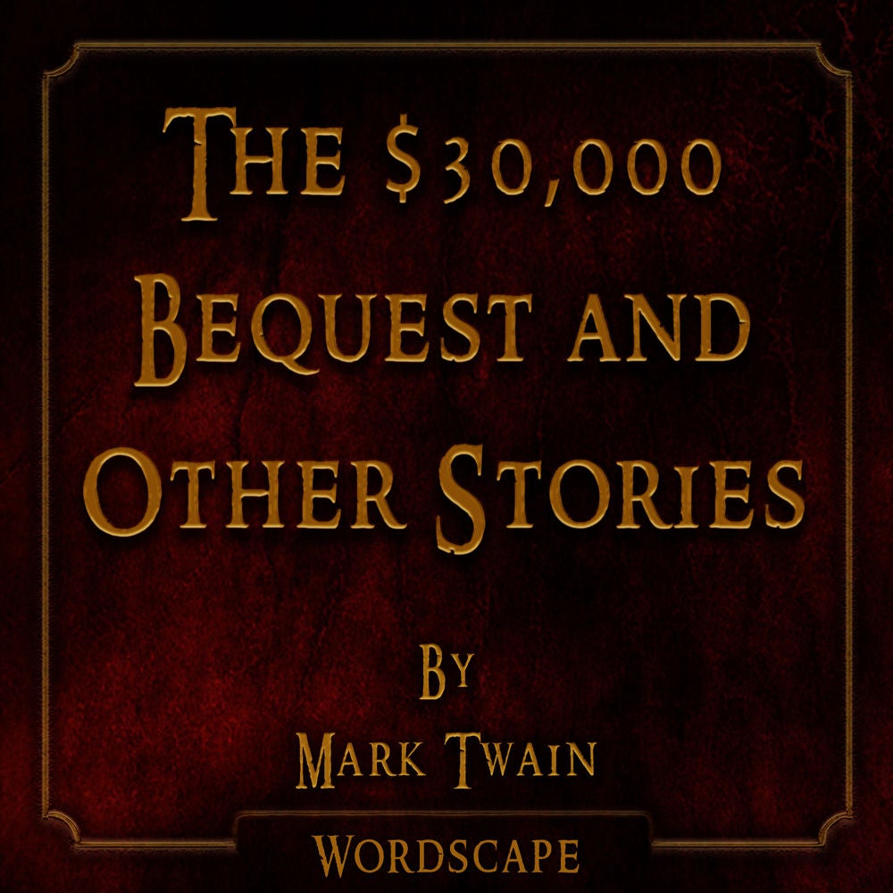 The $30,000 Bequest and Other Stories (By Mark Twain)