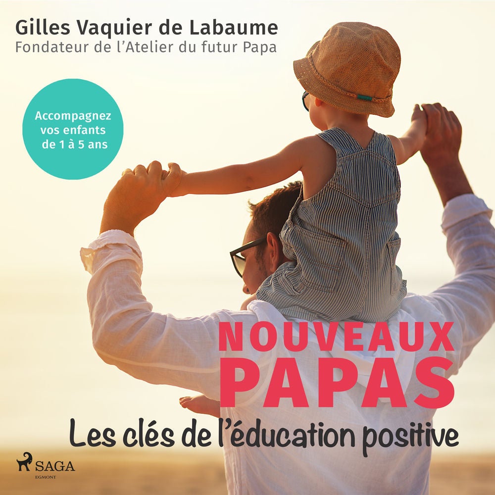 Nouveaux Papas : Les clés de l'éducation positive