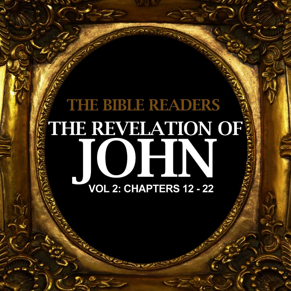 The Revelation of John, Vol. 2: Chapters 12 - 22