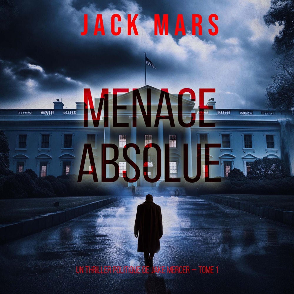 Menace Absolue (Un thriller politique de Jake Mercer — Tome 1)