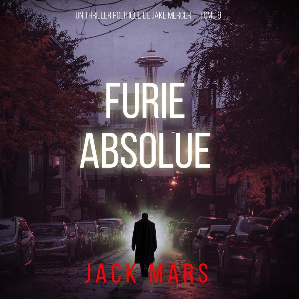 Furie absolue (Un thriller politique de Jake Mercer — Tome 8)