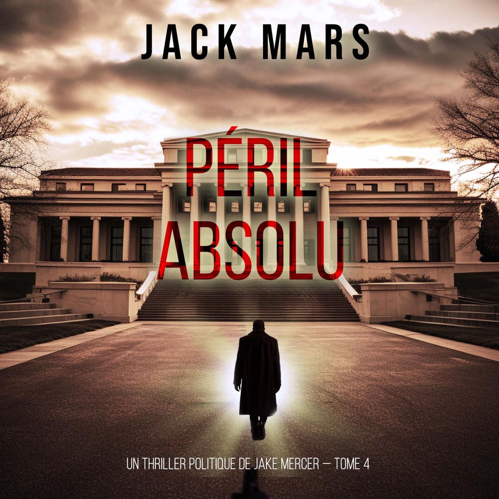 Péril Absolu (Un thriller politique de Jake Mercer — Tome 4)