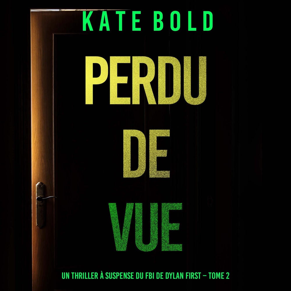 Perdu de Vue (Un thriller à suspense du FBI de Dylan First – Tome 2)