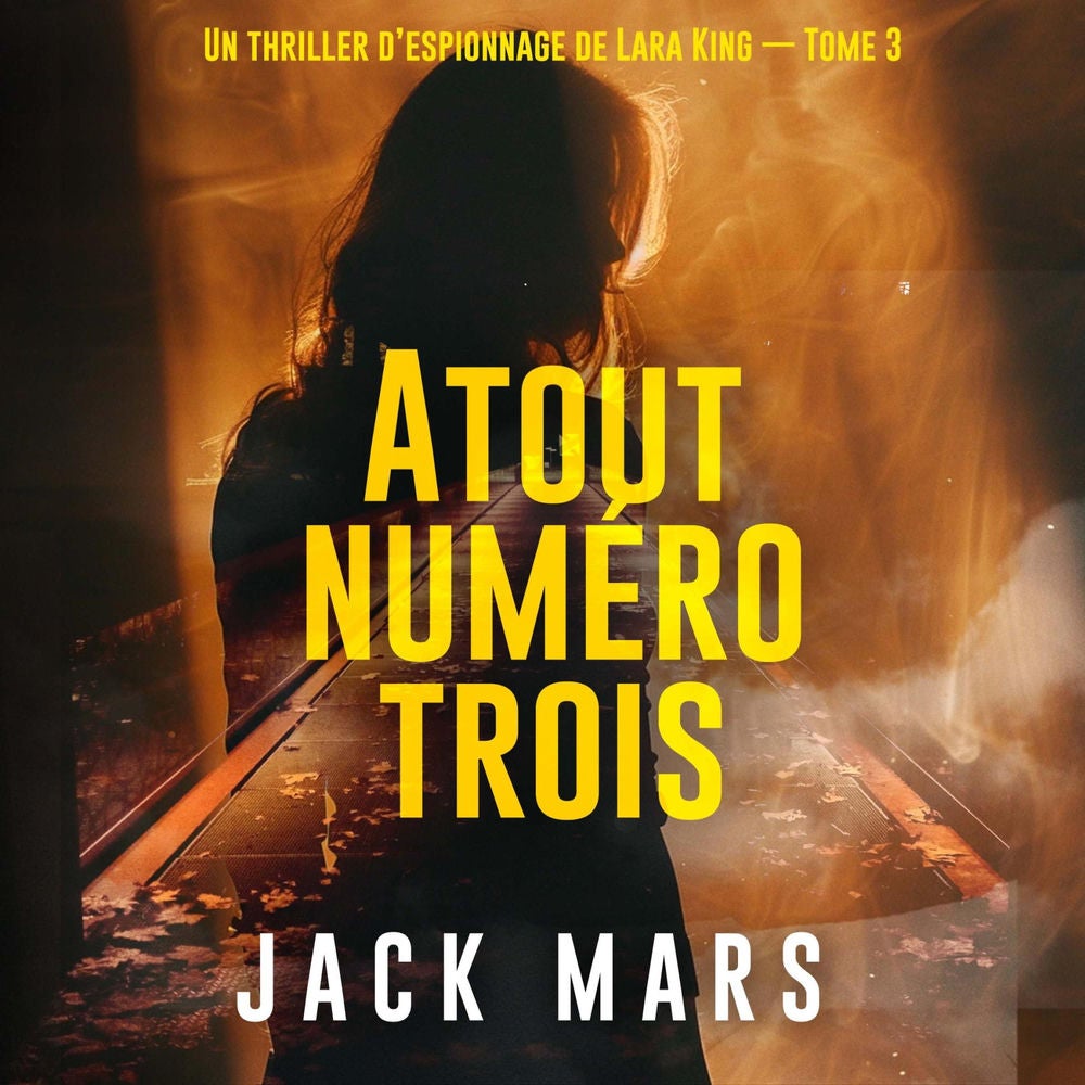 Atout numéro trois (Un thriller d'espionnage de Lara King — Tome 3)