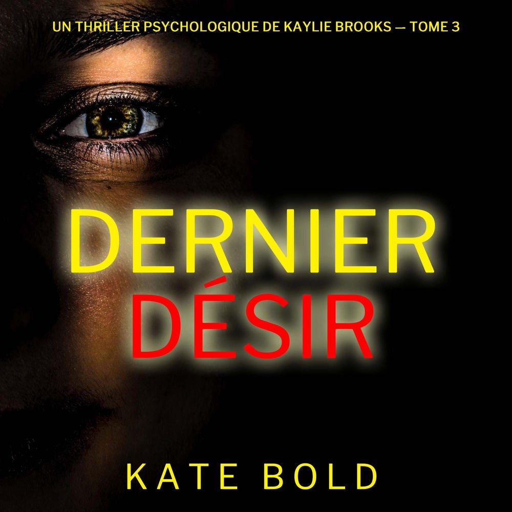 Dernier désir (Un thriller psychologique de Kaylie Brooks — tome 3)