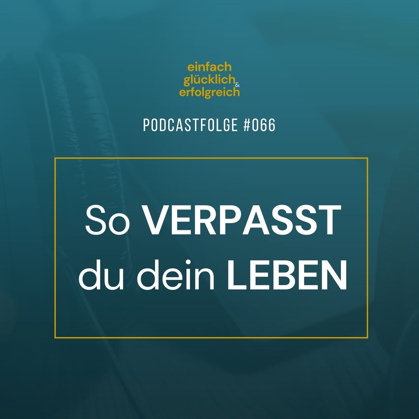 #066 - So verpasst du dein Leben