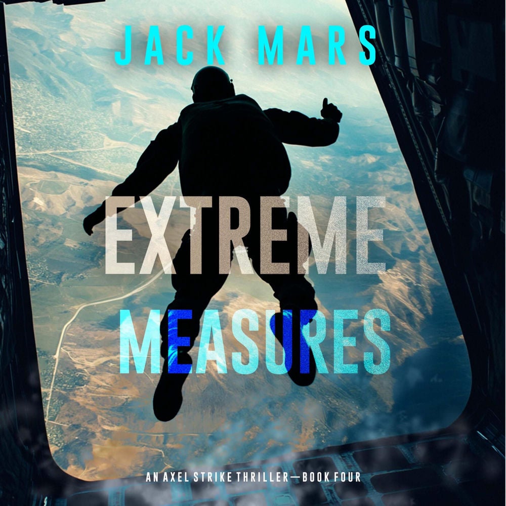 Extreme Measures (An Axel Strike Action Thriller—Book 4)