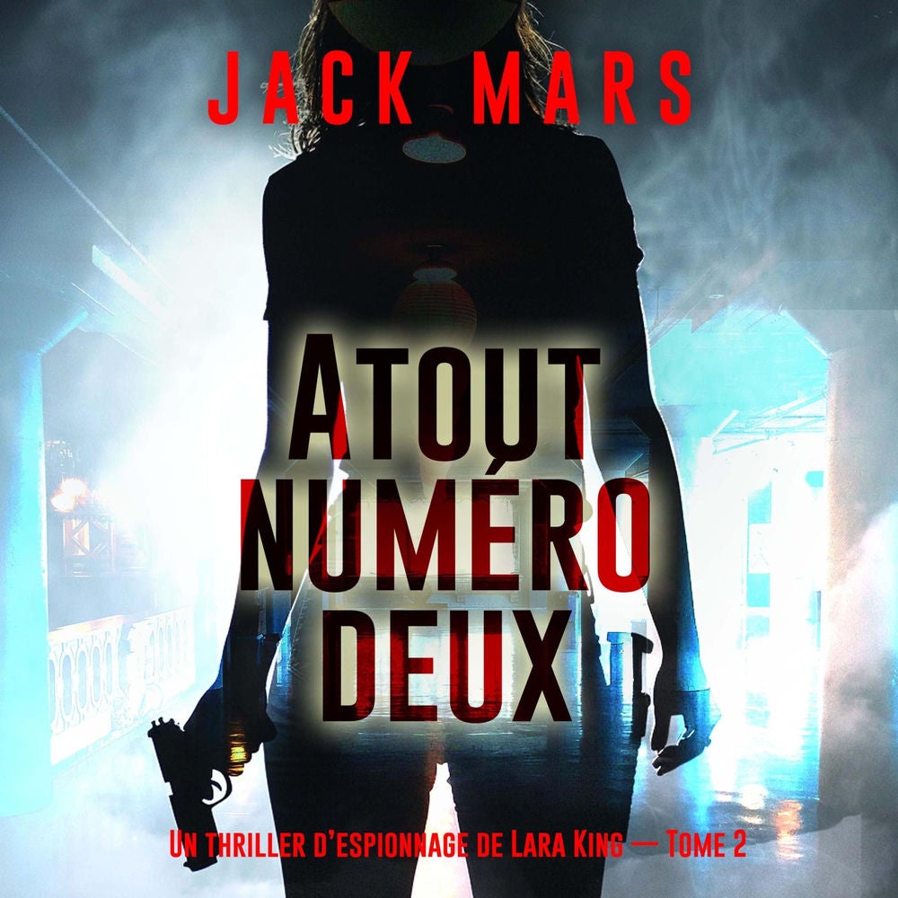 Atout numéro deux (Un thriller d'espionnage de Lara King — Tome 2)