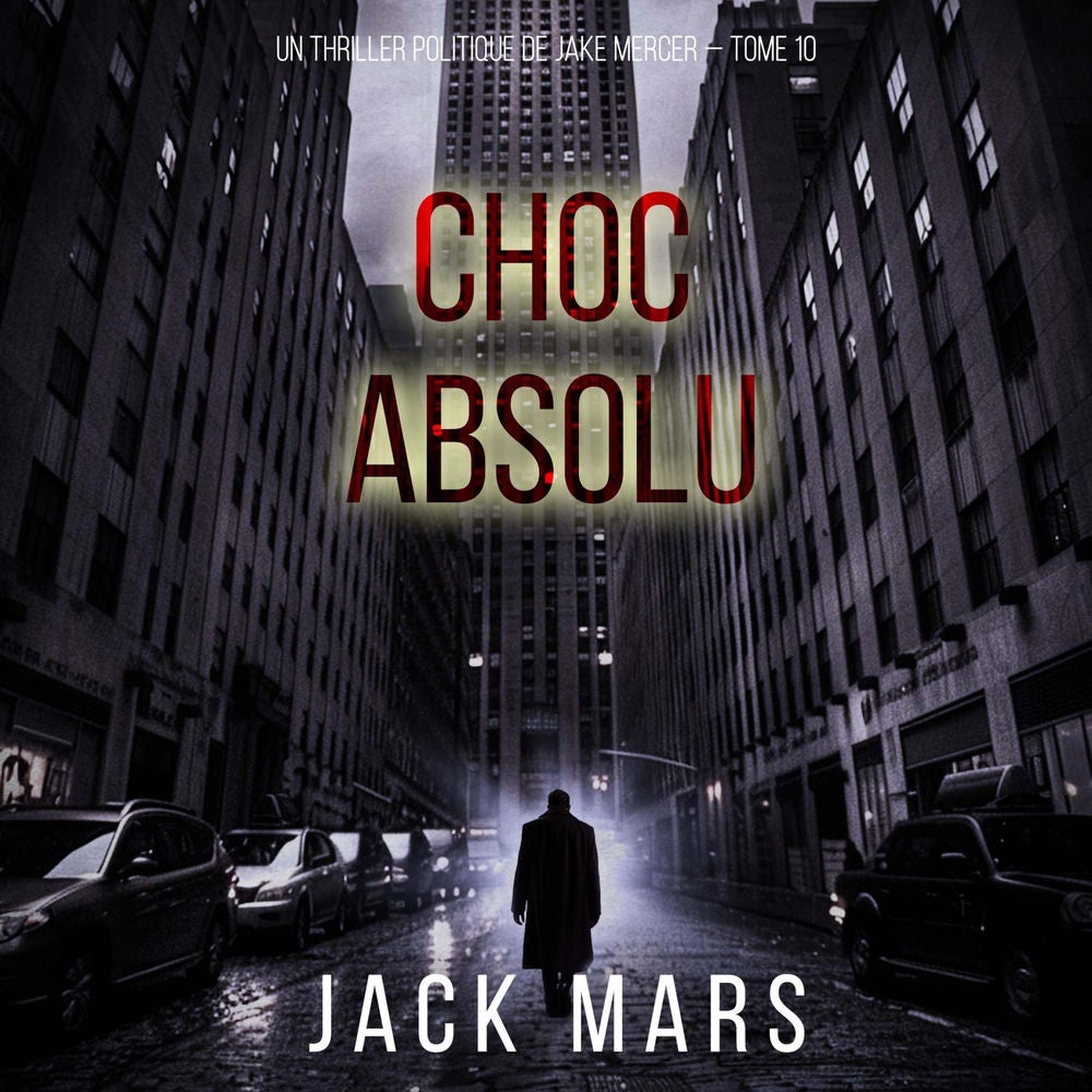 Choc absolu (Un thriller politique de Jake Mercer — Tome 10)