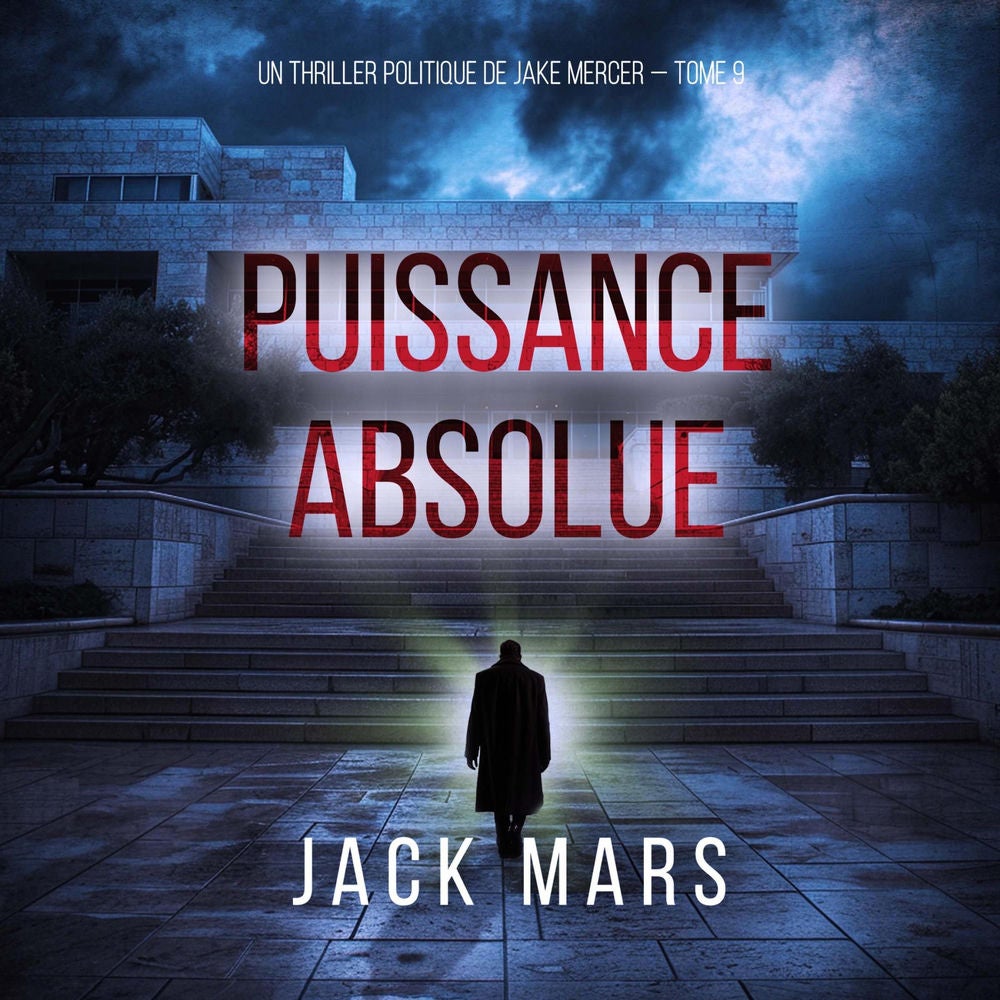 Puissance absolue (Un thriller politique de Jake Mercer — Tome 9)